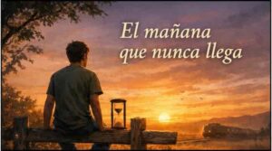 El mañana que nunca llega